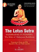 The Lotus Sutra - Saddharma Pundarika (The Bible of Mahayana Buddhism) (Translated From An Old Sanskrit Ms. on Palm Leaves)