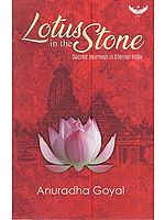 Lotus In The Stone: Sacred Journeys In Eternal India