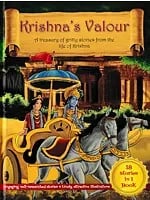 Krishna's Valour: A Treasury of Gritty Stories from the Life of Krishna (18 Stories in 1 Book)