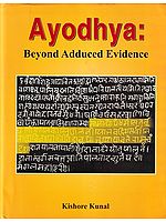 Ayodhya Beyond Adduced Evidence