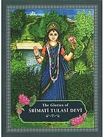 The Glories of Srimati Tulasi Devi