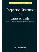 Prophetic Discourse in a Crisis of Exile: Purity and Group Indentity in the Book of Ezekiel (Bibical Hermeneutics Rediscovered-27)