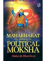 Mahabharat- The Gateway to Political Moksha