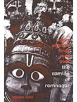 Actors, Pilgrims, Kings and Gods: The Ramlila of Ramnagar