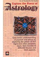 Explore The Power Of Astrology (Gain better understanding of yourself and 

others by exploring the power of Sun signs and other planetary signs, their 

transits in different houses and their aspects.)
