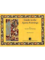 Guide to the Ajanta Paintings (Vol. 1. Narrative Wall Paintings)