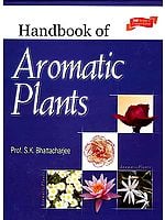 Handbook Of Aromatic Plants (2nd Revised and Enlarged Edition)