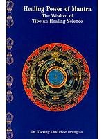 Healing Power of Mantra (The Wisdom of Tibetan Healing Science)