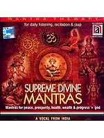 Supreme Divine Mantras (Mantras for Peace, Prosperity, Health, Wealth & Progress + God,<br> 
For Daily Listening, Recitation & Jaap<br> A Vocal From India)  (Mantra Therapy) (Audio CD)