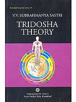 Tridosha Theory (A study on the fundamental principles of Ayurveda): Kottakkal Ayurveda Series