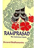Ramprasad The Melodious Mystic (Poet to Goddess Kali)