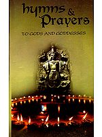 Hymns and Prayers To Gods and Goddesses