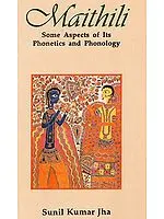 Maithili (Some Aspects of Its Phonetics and Phonology)