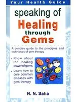 Speaking of Healing Through Gems: A Simple Treatise On Gem Therapy