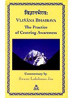 विज्ञानभैरव - Vijnana Bhairava: The Practice of Centring Awareness