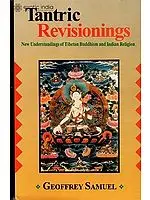 Tantric Revisionings: New Understandings of Tibetan Buddhism and Indian Religion