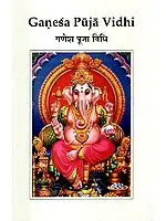 Ganesa (Ganesha) Puja Vidhi (Method of Worshipping Lord Ganesha)