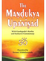 The Mandukya Upanisad with Gaudapada's Karika and Sankara's (Shankaracharya)  Commentary