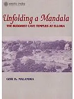 Unfolding a Mandala: The Buddhist Cave Temples At Ellora