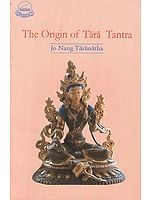 The Origin of Tara Tantra (Tibetan: Sgrol Ma'I Rgyud Kyi Byung Khung Gsal Bar Byed Pa'I Lo Rgyus Gser Gyi Phreng Ba Zhes Bya Ba)