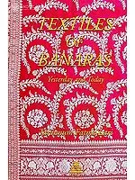 Textiles of Banaras (Yesterday And Today)