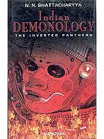 Indian Demonology The Inverted Pantheon