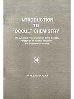 Introduction to 'Occult Chemistry : The Amazing Phenomenon of Extra-Sensory Perception of Nuclear Structure and Subatomic Particles