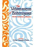 The Vedanta-Sutras (Brahmasutras) of Badarayana  with the commentary of Baladeva