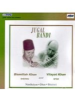 Jugal Bandi: Bismillah Khan (Shehnai) and Vilayat Khan (Sitar) Nandkalyan, Dhun and Bhairavi (Audio CD)