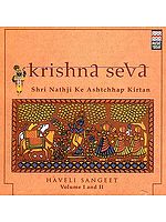 Krishna Seva Shri Nathji Ke Ashtchhap Kirtan: Haveli Sangeet Volume I and II (Set of Two Audio CDs)