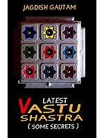 Latest Vastu Shastra (Some Secrets)