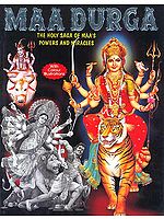 Maa Durga: The Holy Saga of Maa's Powers and Miracles