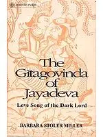The Gitagovinda of Jayadeva Love Song of the Dark Lord