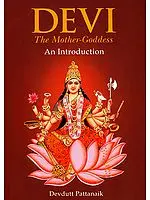 Devi The Mother-Goddess An Introduction