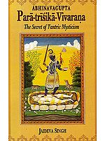 Paratrisika-Vivarana by Abhinavagupta: The Secret of Tantric Mysticism
