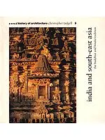 India and South-East Asia: The Buddhist and Hindu Tradition (A History of Architecture)