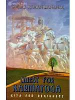 Quest For Karma Yoga (Gita For Beginners)