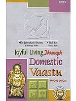 Joyful Living Through Domestic Vaastu (With Feng Shui Tips)