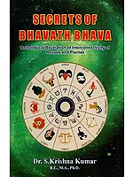 Secrets of Bhavath Bhava: Astrological Revelation of Interconnectivity of Houses And Planets