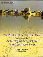 The Problem Of The Sarasvati River And Notes on The Archaeological Geography Of Haryana And Indian Panjab
