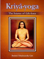 Kriya-Yoga: The Science of Life-Force