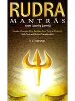 Rudra Mantras: From Taittiriya Samhita (Namaka, Chamaka, Shiva-Sankalpa, Inner Yajna and Suparna) (Sanskrit Text with Transliteration and English Translation)