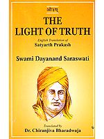 The Light of Truth (Swami Dayananda Saraswati's Satyartha Prakasha)