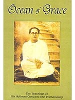 Ocean of Grace (The Teachings of His Holiness Goswami Shri Prathameshji)