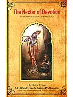 The Nectar of Devotion (The Complete Science of Bhakti - Yoga)