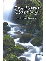 One Hand Clapping (a collection of zen stories)