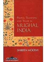 People, Taxation, and Trade in Mughal India
