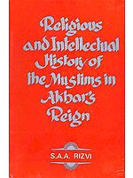 Religious and Intellectual History of the Muslims in Akbar's Reign