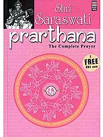 Shri Saraswati Prarthana: The Complete Prayer:  (With 2 CDs containing the Chants and Prayers) (Complete Book of all the Essential Chants and Prayers with Original Text, Transliteration and Translation in English)