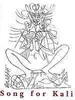 Song for Kali: A Cycle of Images and Songs